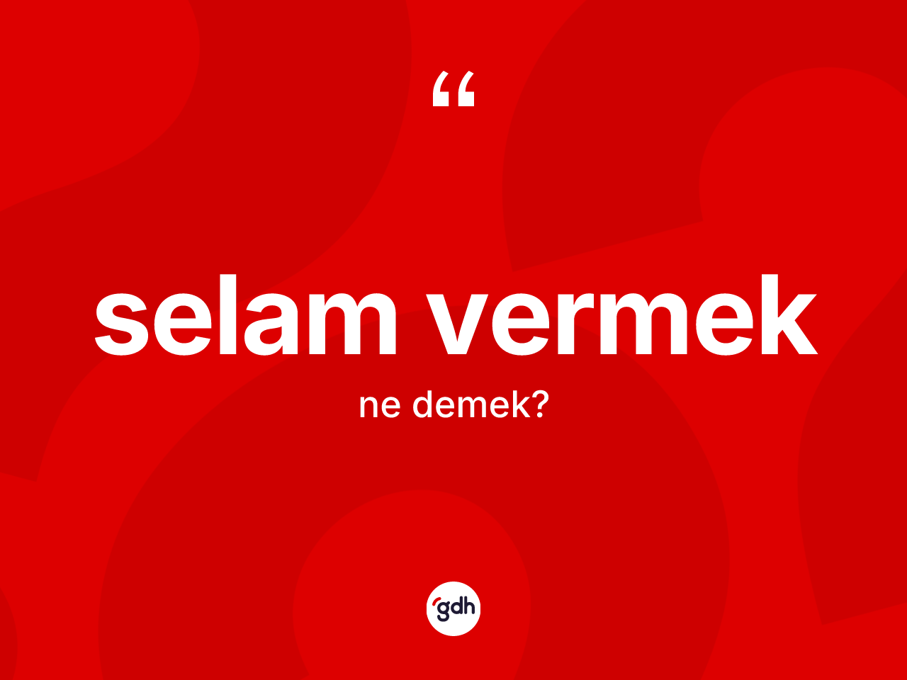 Selam vermek ifadesinin kısaca anlamı nedir? Selam vermek ifadesinin TDK tanımı nedir?