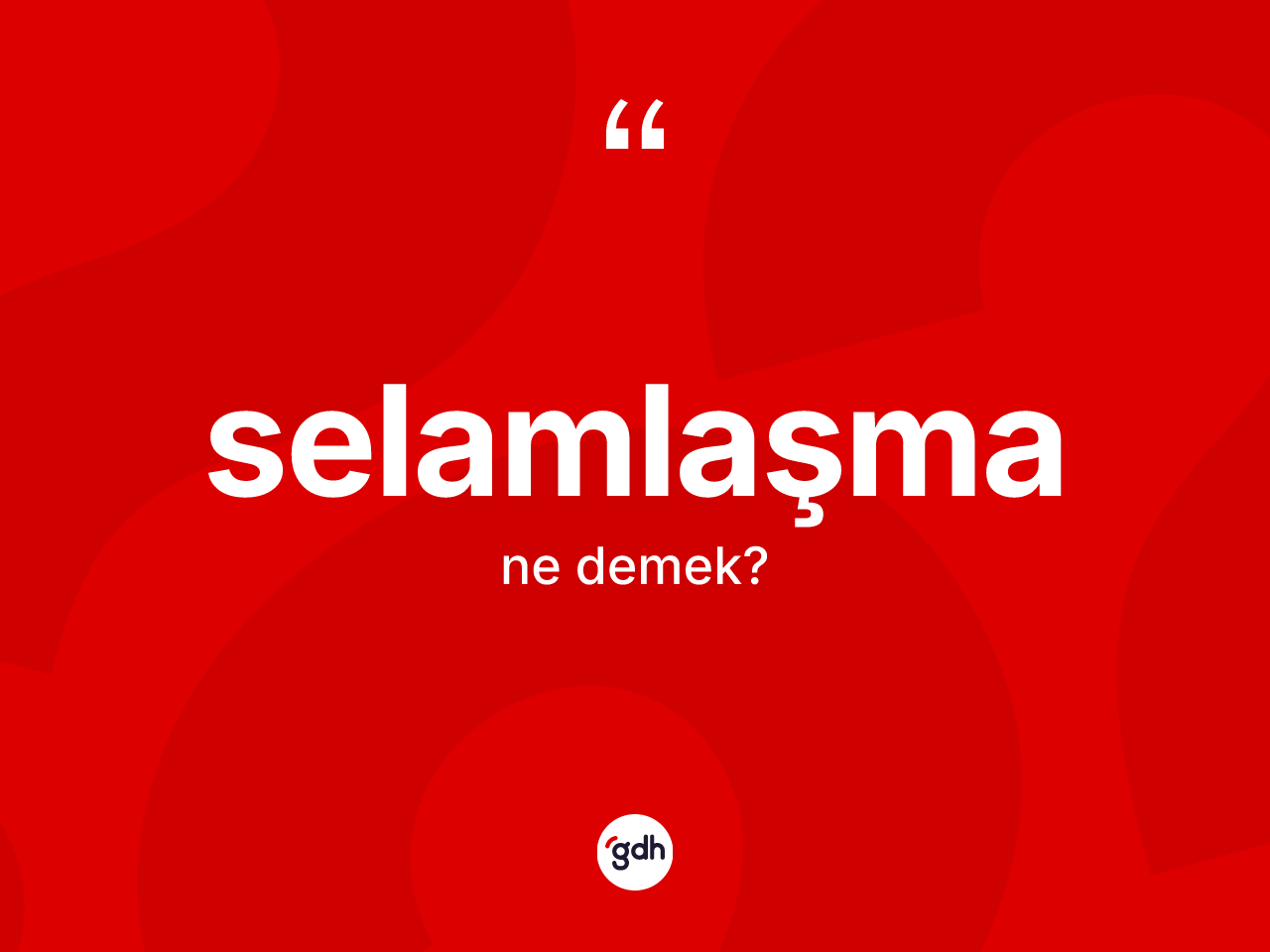 Selamlaşma kelimesinin anlamı nedir? Selamlaşma kelimesinin TDK anlamı nedir?