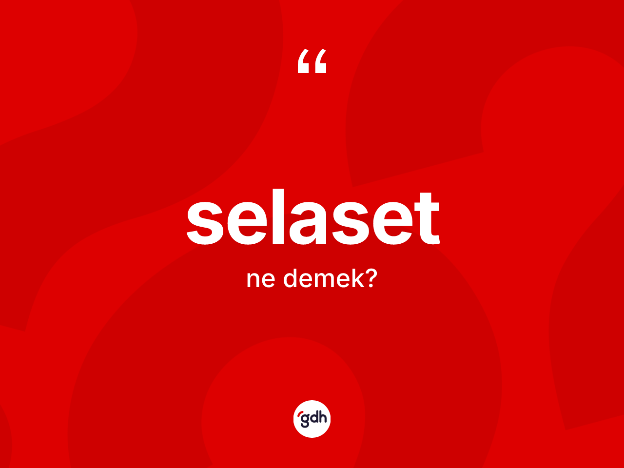 Selaset kelimesinin anlamı nedir? Selaset kelimesinin kaç farklı anlamı var?