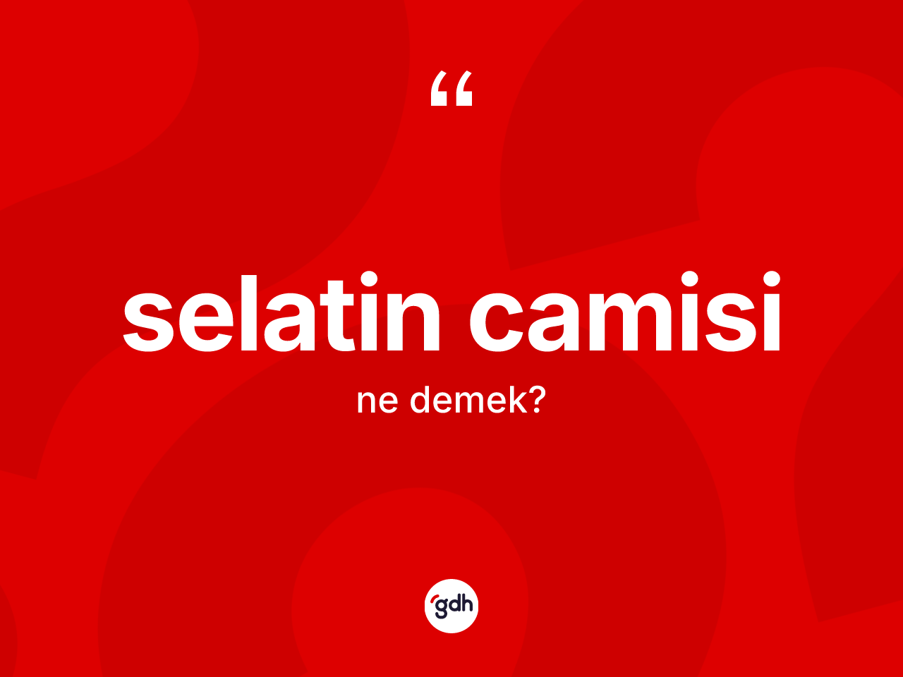 Selatin camisi kelimesi nedir? Selatin camisinin halk arasındaki kullanımı nasıldır?