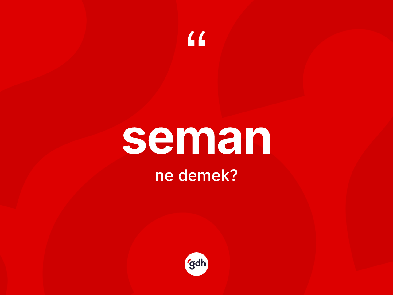 Seman kelimesinin anlamı nedir? Semanın TDK'ya göre anlamı nedir?