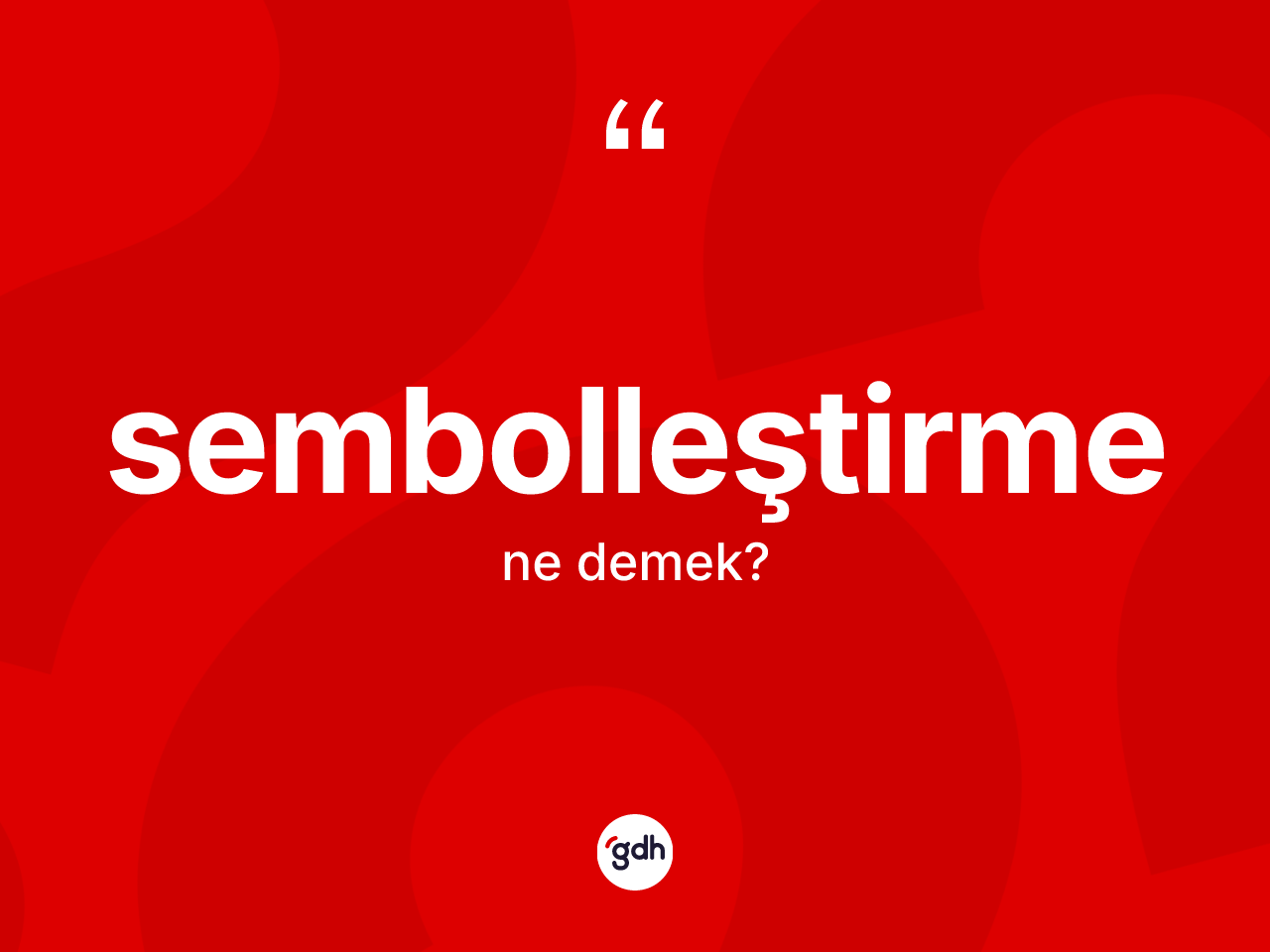 Sembolleştirme kelimesi nedir? Sembolleştirmenin TDK'ya göre anlamı nedir?