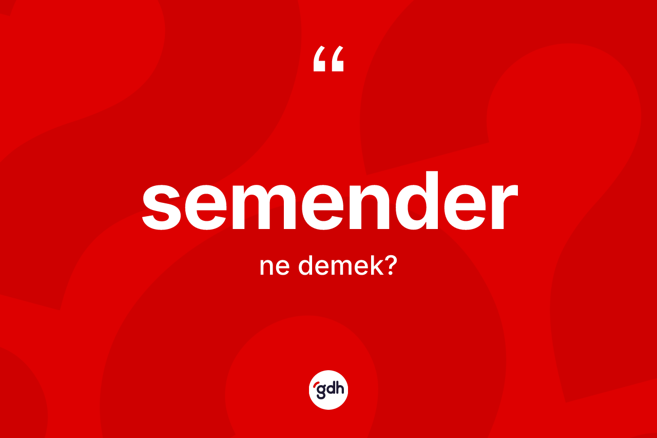 Semender kelimesinin anlamı nedir?
