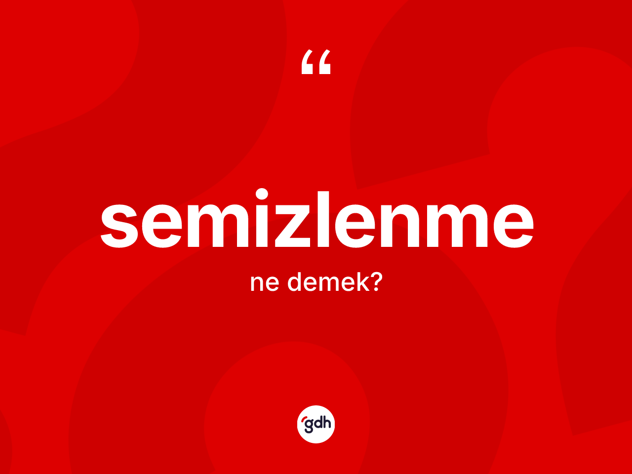 Semizlenme kelimesinin sözlükteki tanımı nedir? Semizlenmenin halk arasındaki kullanımı nasıldır?