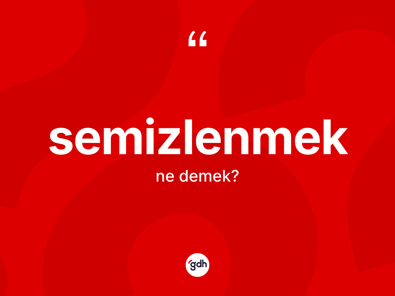 Semizlenmek kelimesi nedir? Semizlenmeğin kısaca tanımı nedir?