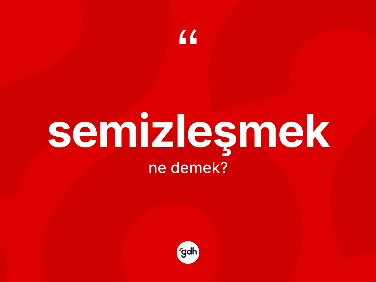 Semizleşmek kelimesi nedir? Semizleşmek kelimesinin TDK'ya göre açıklaması nedir?