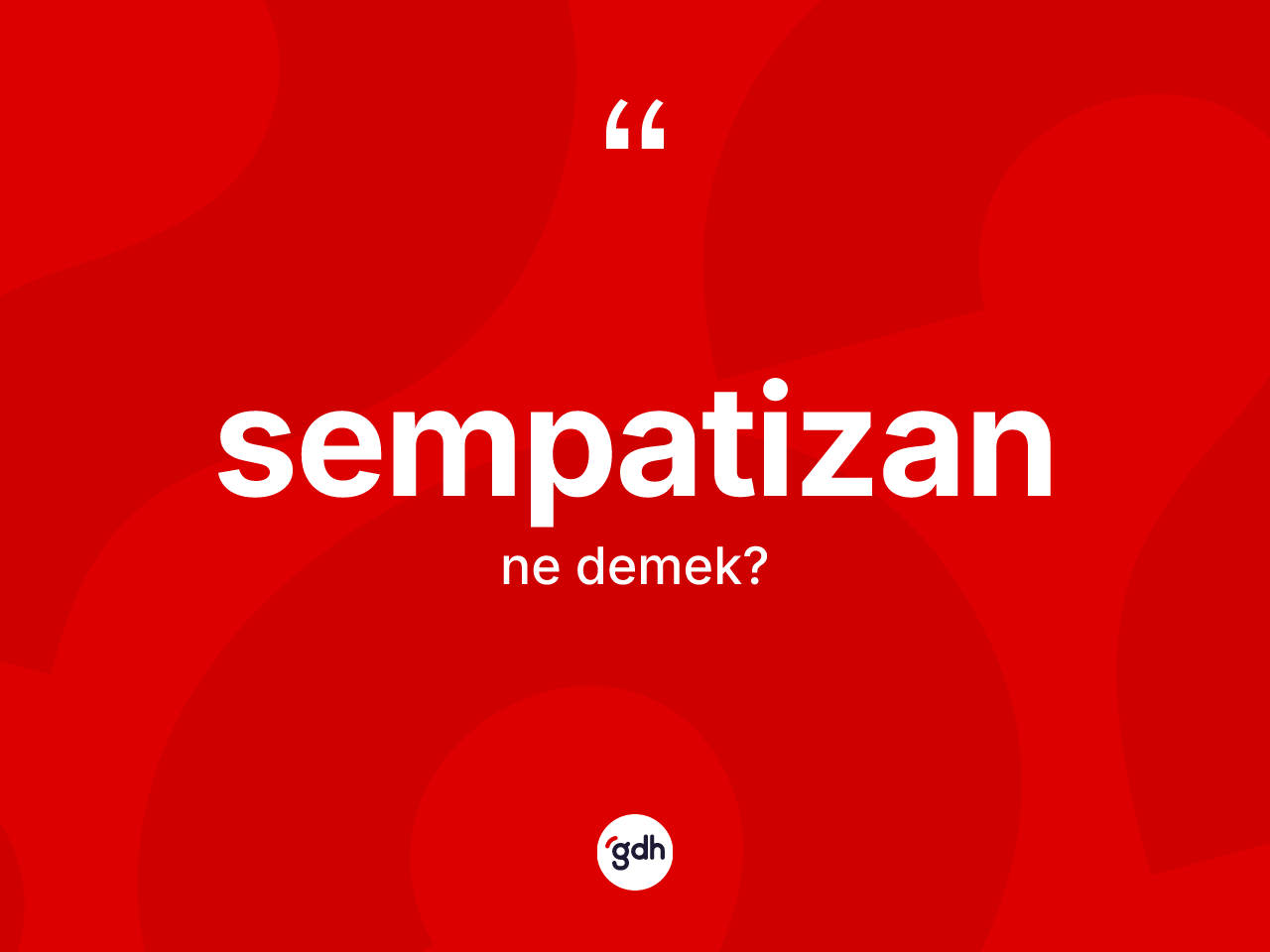 Sempatizan kelimesinin tanımı nedir? Sempatizanın kısaca tanımı nedir?