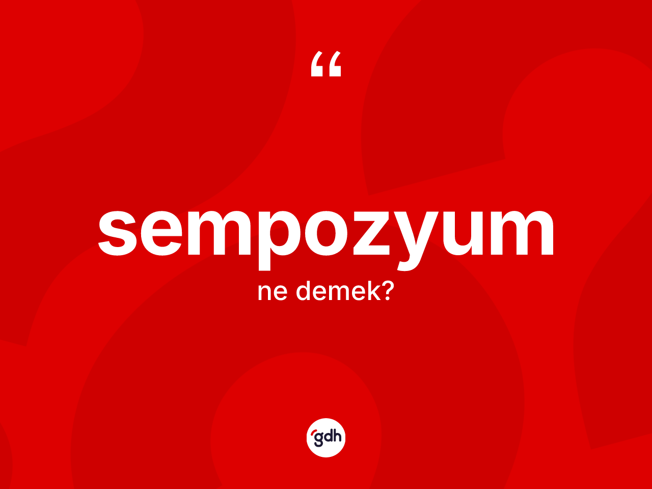 Sempozyum kelimesi ne demek? Sempozyumun sözlükteki anlamı nedir?