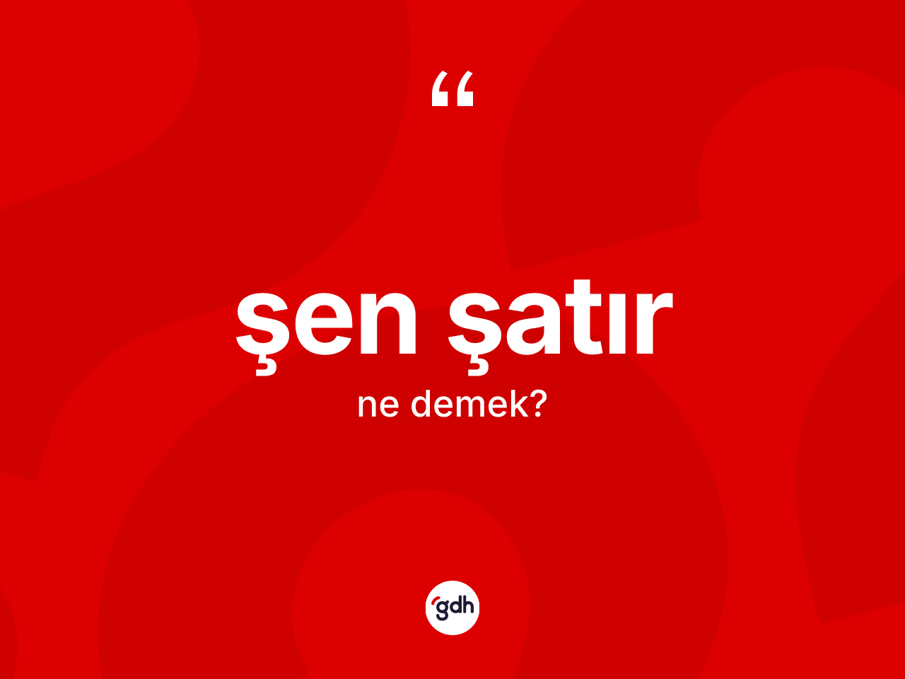 Şen şatır kelimesi ne anlama gelir? Şen şatırın TDK'ya göre anlamı nedir?