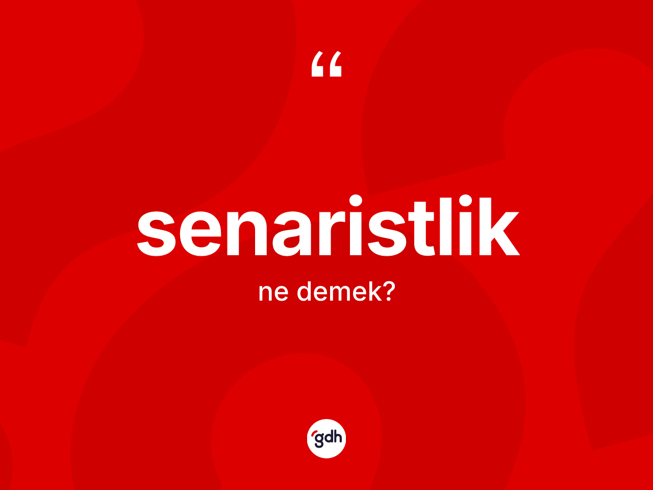 Senaristlik kelimesinin tanımı nedir? Senaristliğin kısaca tanımı nedir?