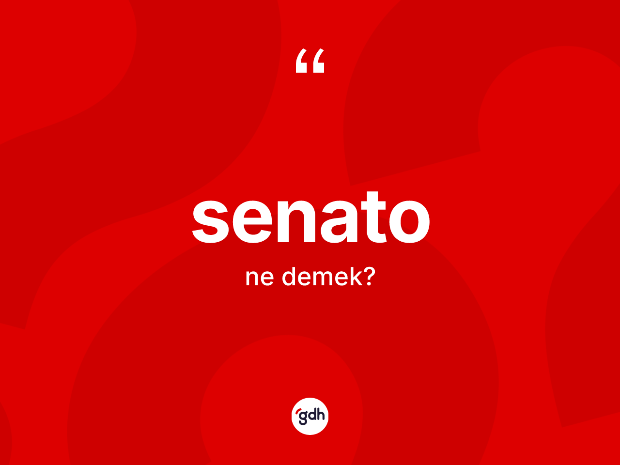 Senato kelimesinin anlamı nedir? Senatonun sözlükteki anlamı nedir?