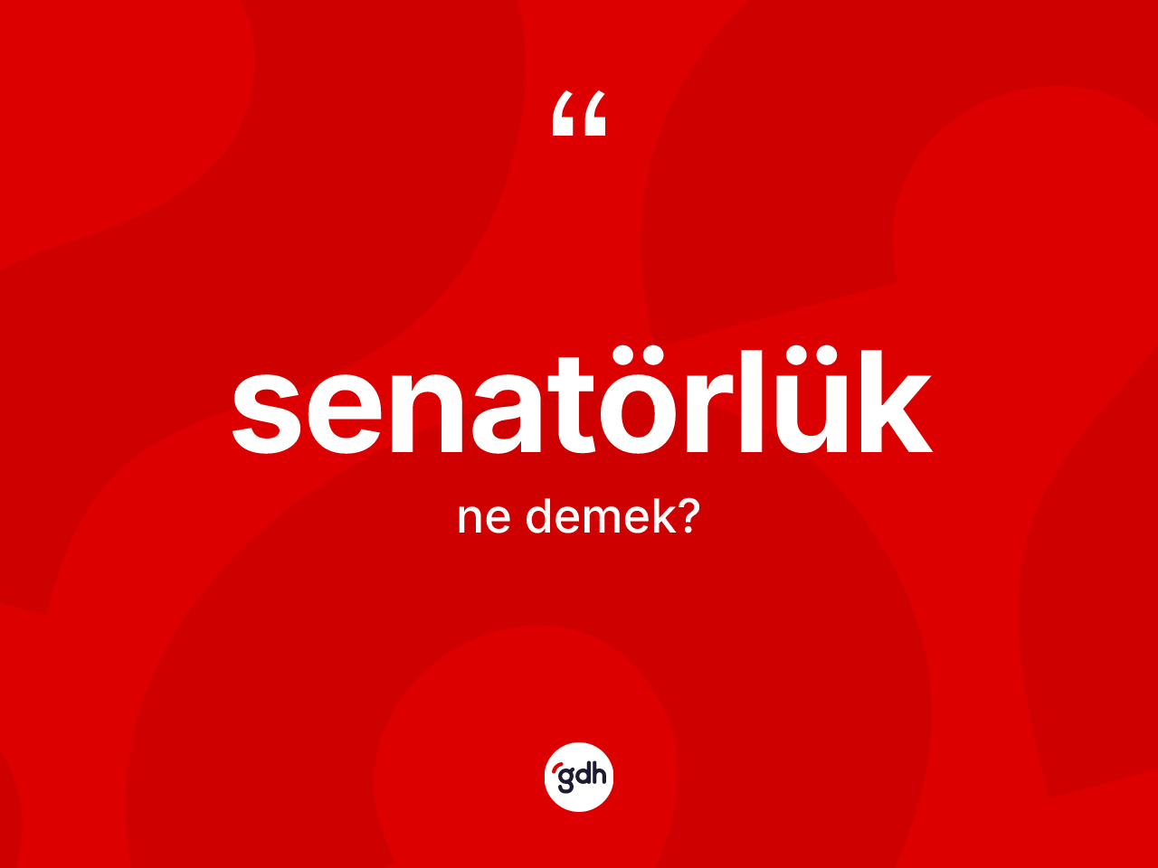 Senatörlük kelimesinin anlamı nedir? Senatörlük kelimesinin TDK'ya göre açıklaması nedir?