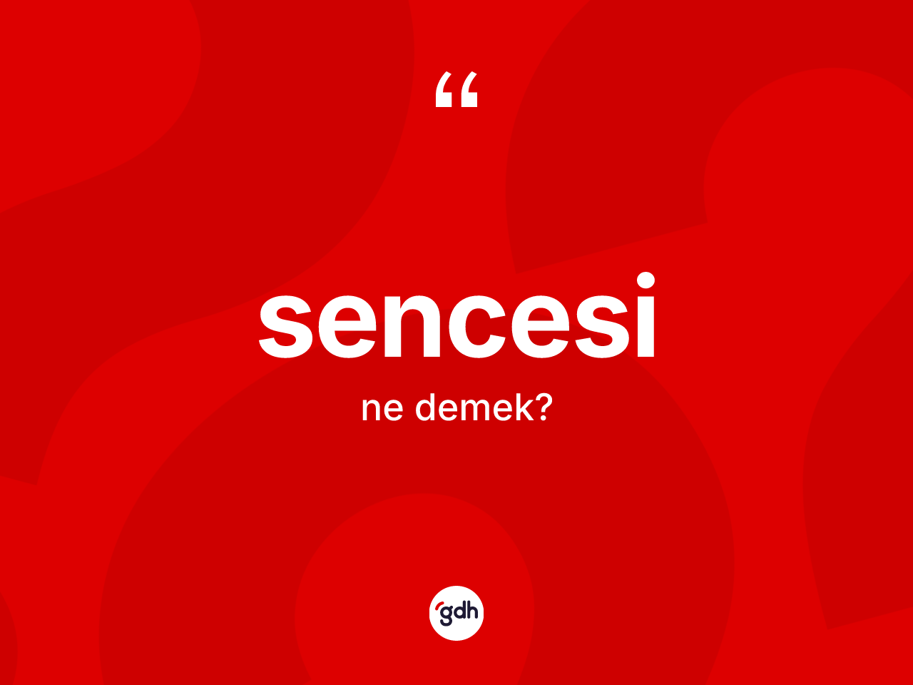 Sencesi kelimesinin sözlükteki tanımı nedir? Sencesinin TDK'ya göre anlamı nedir?