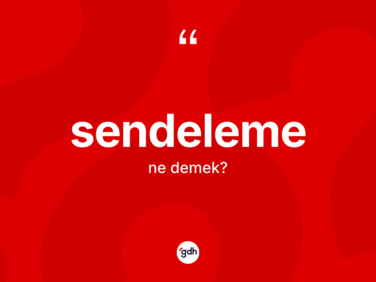 Sendeleme kelimesinin sözlükteki tanımı nedir? Sendeleme kelimesinin özellikleri nelerdir?
