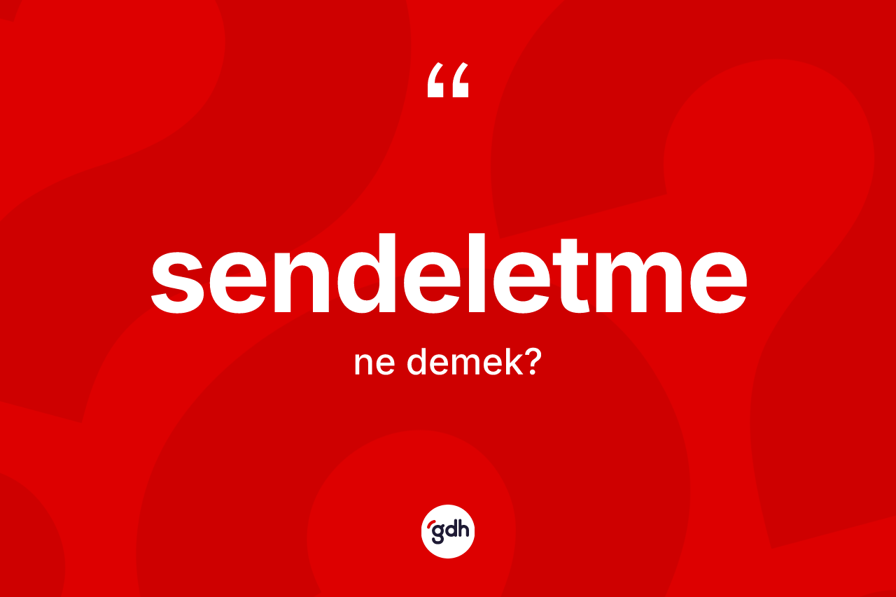 Sendeletme kelimesinin tanımı nedir? Sendeletmenin sözlükteki anlamı nedir?