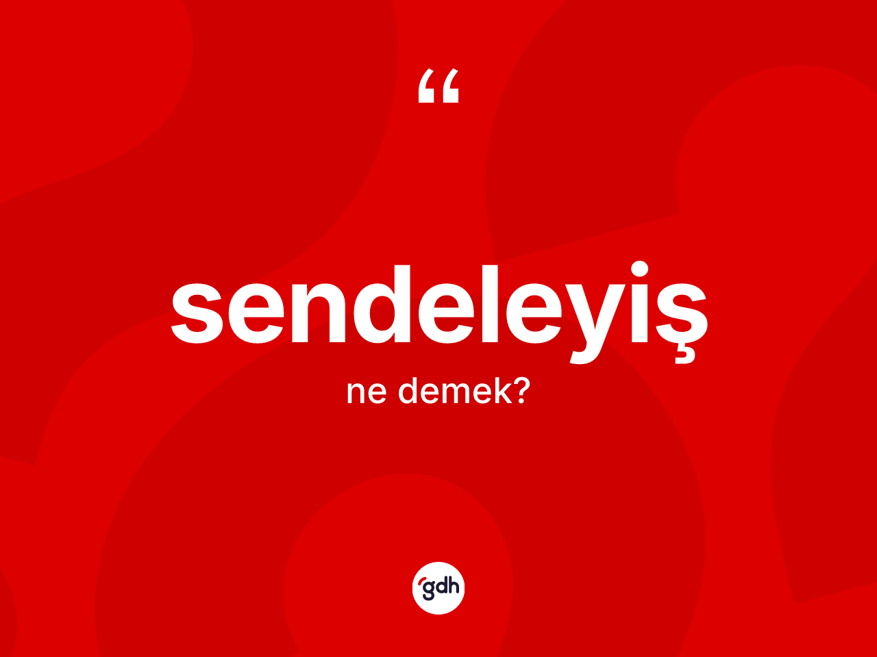 Sendeleyiş kelimesi ne demek? Sendeleyişin halk arasındaki kullanımı nasıldır?