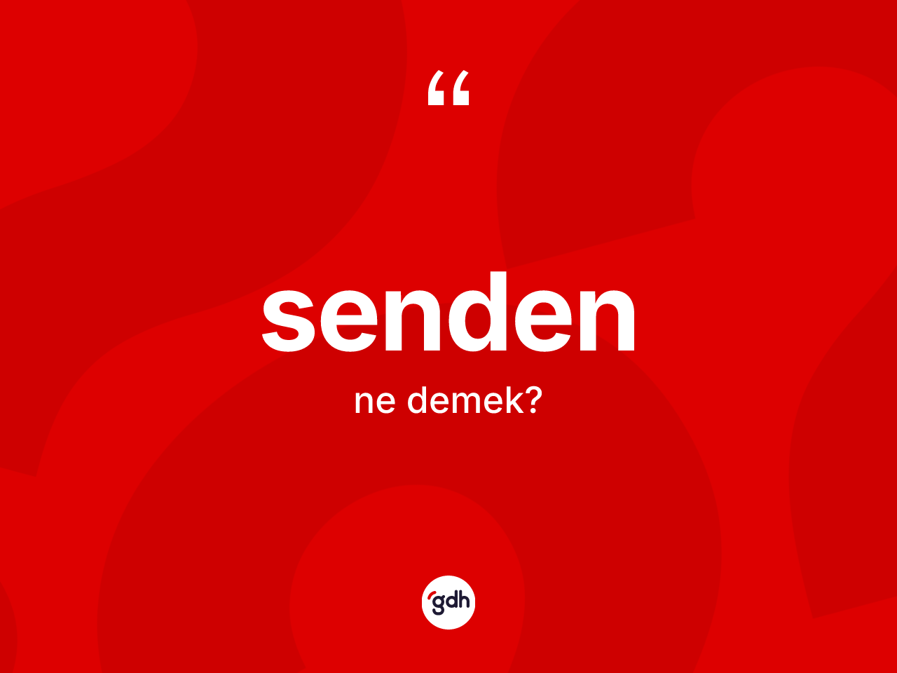 Senden ifadesinin sözlükteki anlamı nedir? Senden ifadesinin TDK anlamı nedir?
