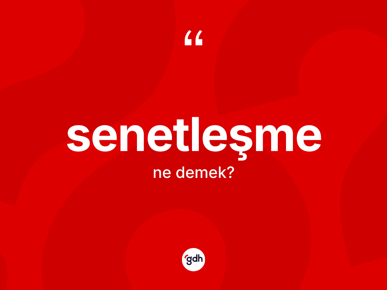 Senetleşme kelimesinin anlamı nedir? Senetleşme kelimesinin TDK'ya göre açıklaması nedir?