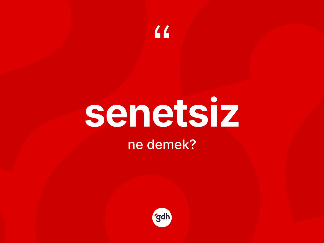 Senetsiz kelimesinin sözlükteki tanımı nedir? Senetsiz kelimesinin kaç farklı anlamı var?
