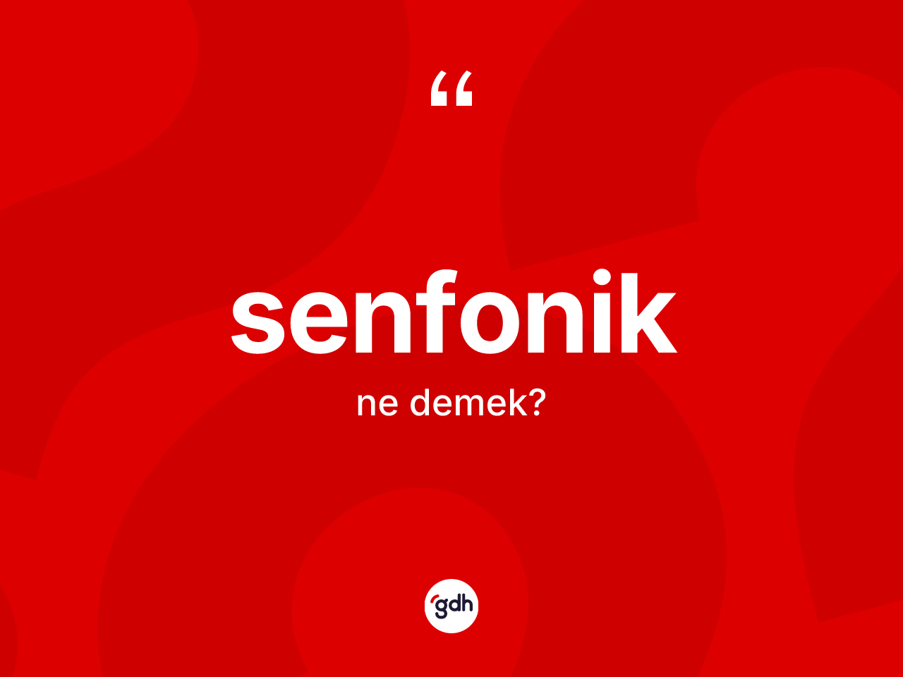 Senfonik kelimesinin tanımı nedir? Senfoniğin halk arasındaki kullanımı nasıldır?
