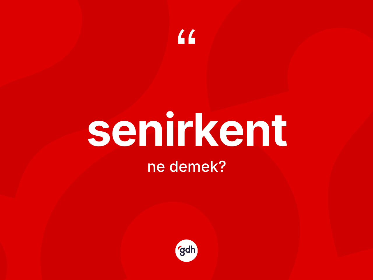 Senirkent ne anlama gelir? Senirkent'in kısaca tanımı nedir?