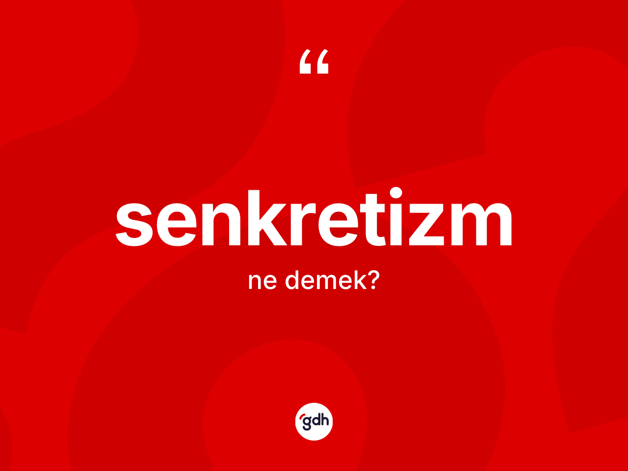 Senkretizm kelimesi ne anlama gelir? Senkretizm kelimesinin özellikleri nelerdir?