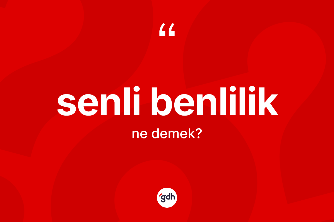 Senli benlilik ne demek? Senli benliliğin TDK'ya göre anlamı nedir?