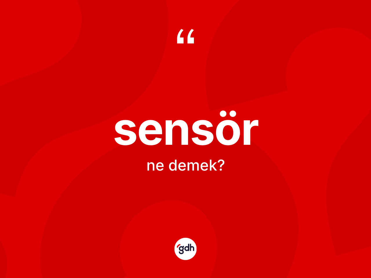 Sensör ne demek? Sensörün TDK'ya göre anlamı nedir?