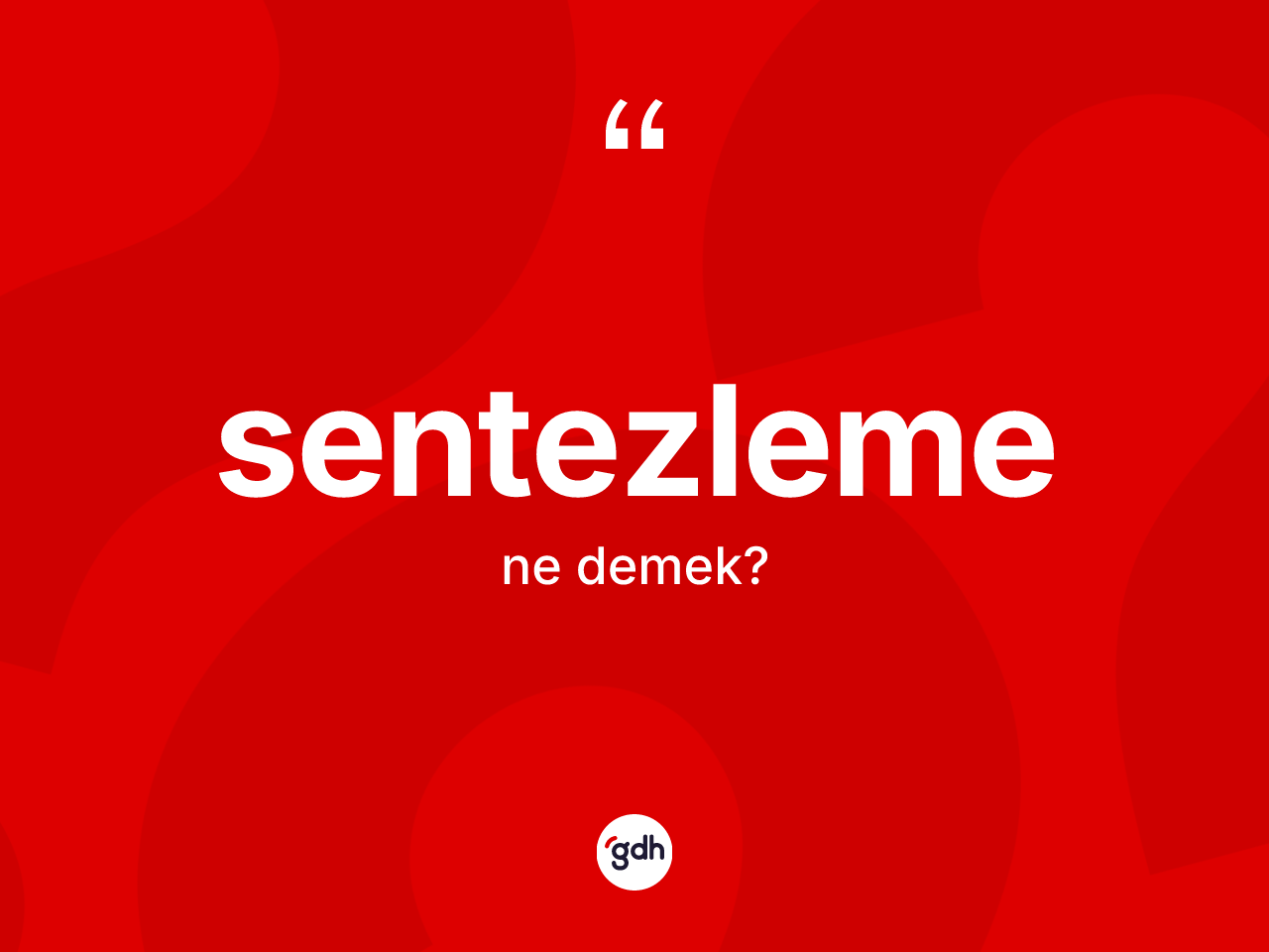 Sentezleme kelimesinin anlamı nedir? Sentezlemenin kısaca tanımı nedir?
