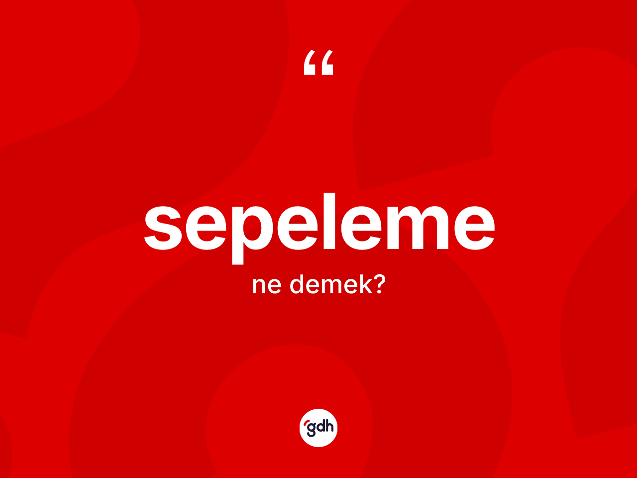 Sepeleme kelimesi ne anlama gelir? Sepelemenin TDK'ya göre anlamı nedir?
