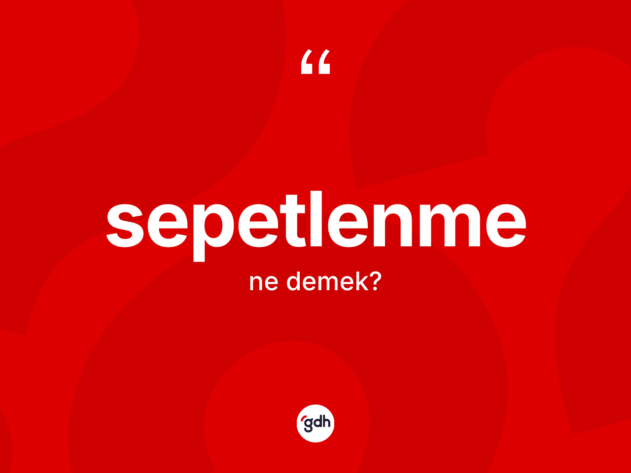Sepetlenme ne demek? Sepetlenmenin halk arasındaki kullanımı nasıldır?