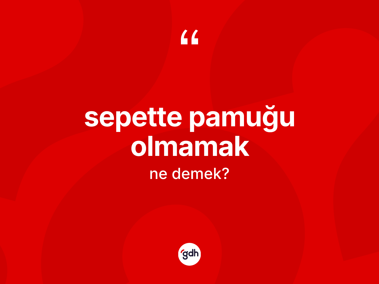 Sepette pamuğu olmamak ifadesinin anlamı nedir? Sepette pamuğu olmamak ifadesi nerede kullanılır?