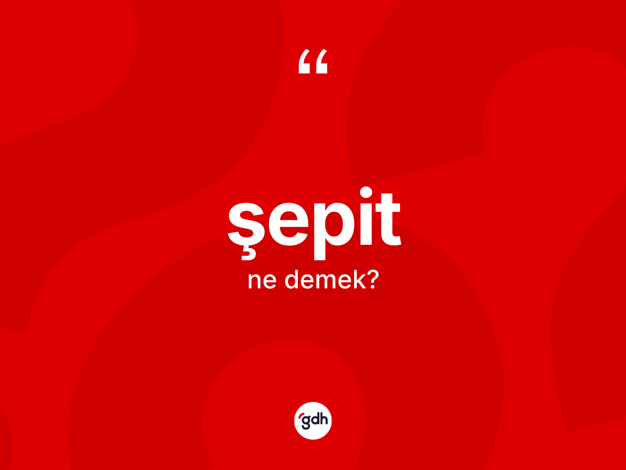 Şepit kelimesinin sözlükteki tanımı nedir? Şepidin TDK'ya göre anlamı nedir?
