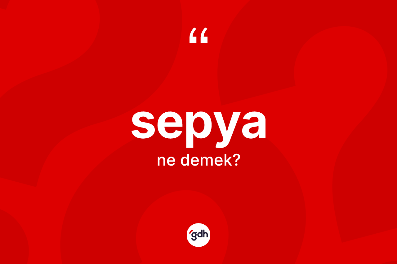 Sepya ne demek? Sepya kelimesinin kaç farklı anlamı var?