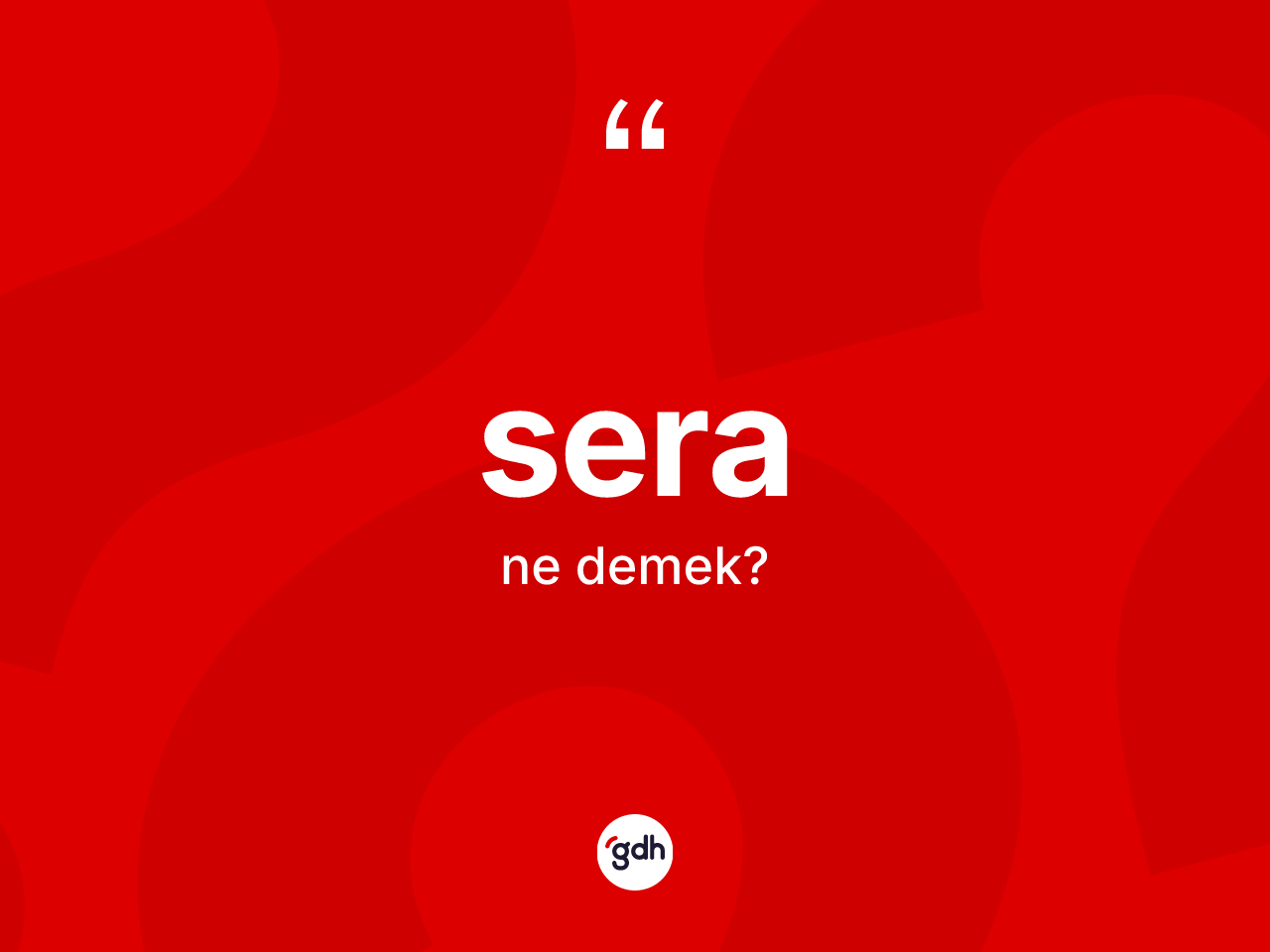 Sera nedir? Seranın kısaca tanımı nedir?