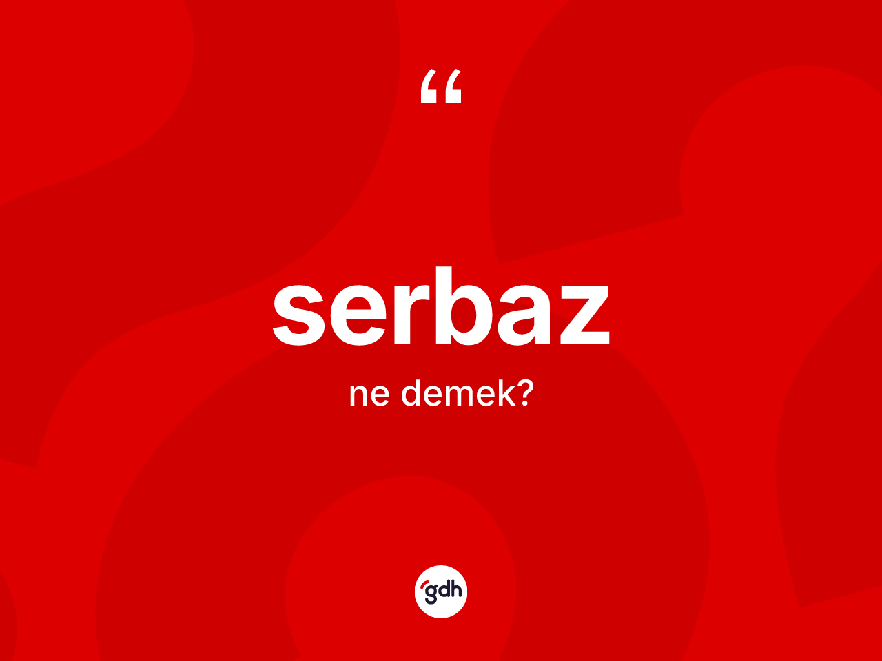 Serbaz kelimesinin anlamı nedir? Serbaz kelimesinin TDK'ya göre açıklaması nedir?