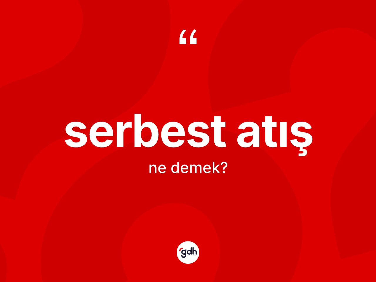Serbest atış kelimesi nedir? Serbest atışın TDK'ya göre anlamı nedir?