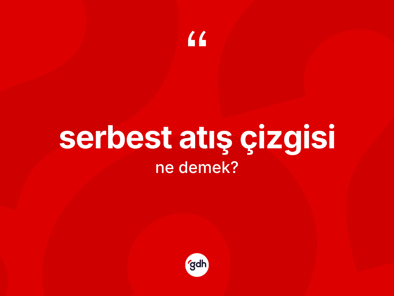 Serbest atış çizgisi kelimesinin sözlükteki tanımı nedir? Serbest atış çizgisinin sözlükteki anlamı nedir?