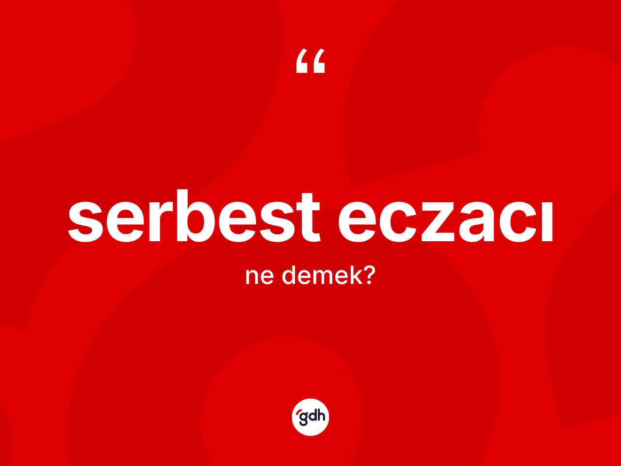 Serbest eczacı kelimesi ne demek? Serbest eczacının sözlükteki anlamı nedir?