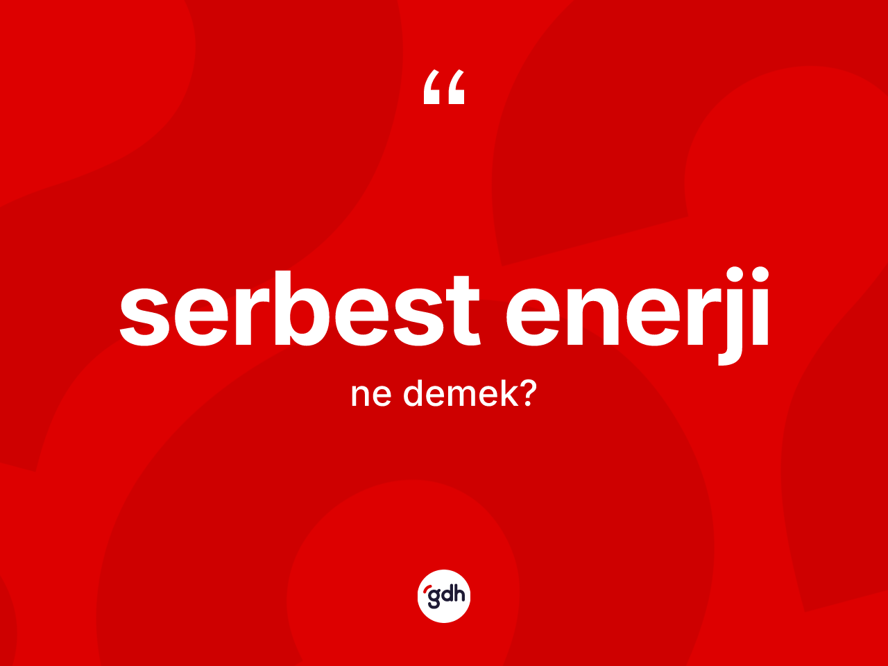 Serbest enerji kelimesinin tanımı nedir? Serbest enerjinin TDK'ya göre anlamı nedir?