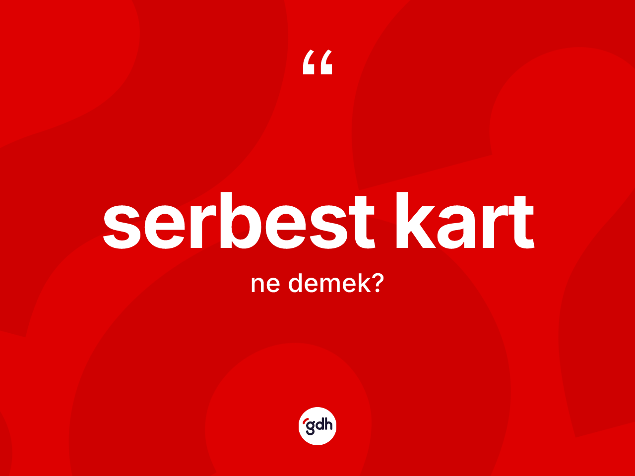 Serbest kart nedir? Serbest kartın TDK'ya göre anlamı nedir?