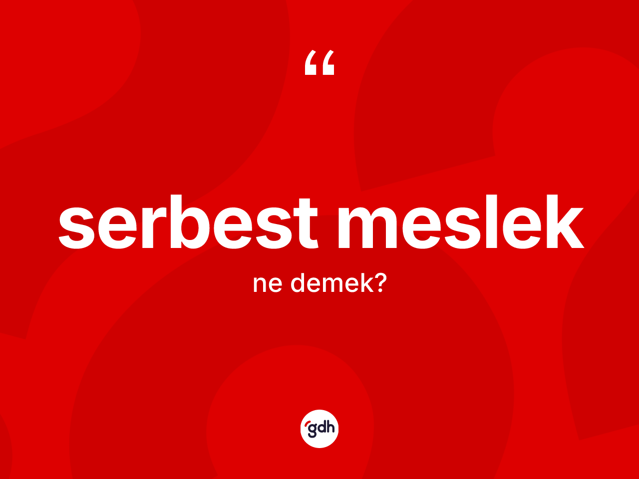 Serbest meslek kelimesi ne anlama gelir? Serbest meslek kelimesinin TDK'ya göre açıklaması nedir?