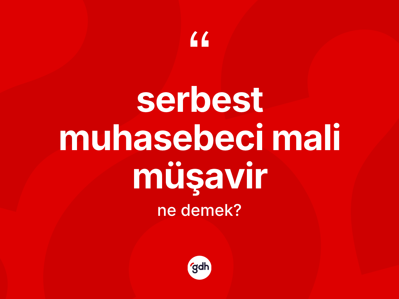 Serbest muhasebeci mali müşavir nedir? Serbest muhasebeci mali müşavirin TDK'ya göre anlamı nedir?