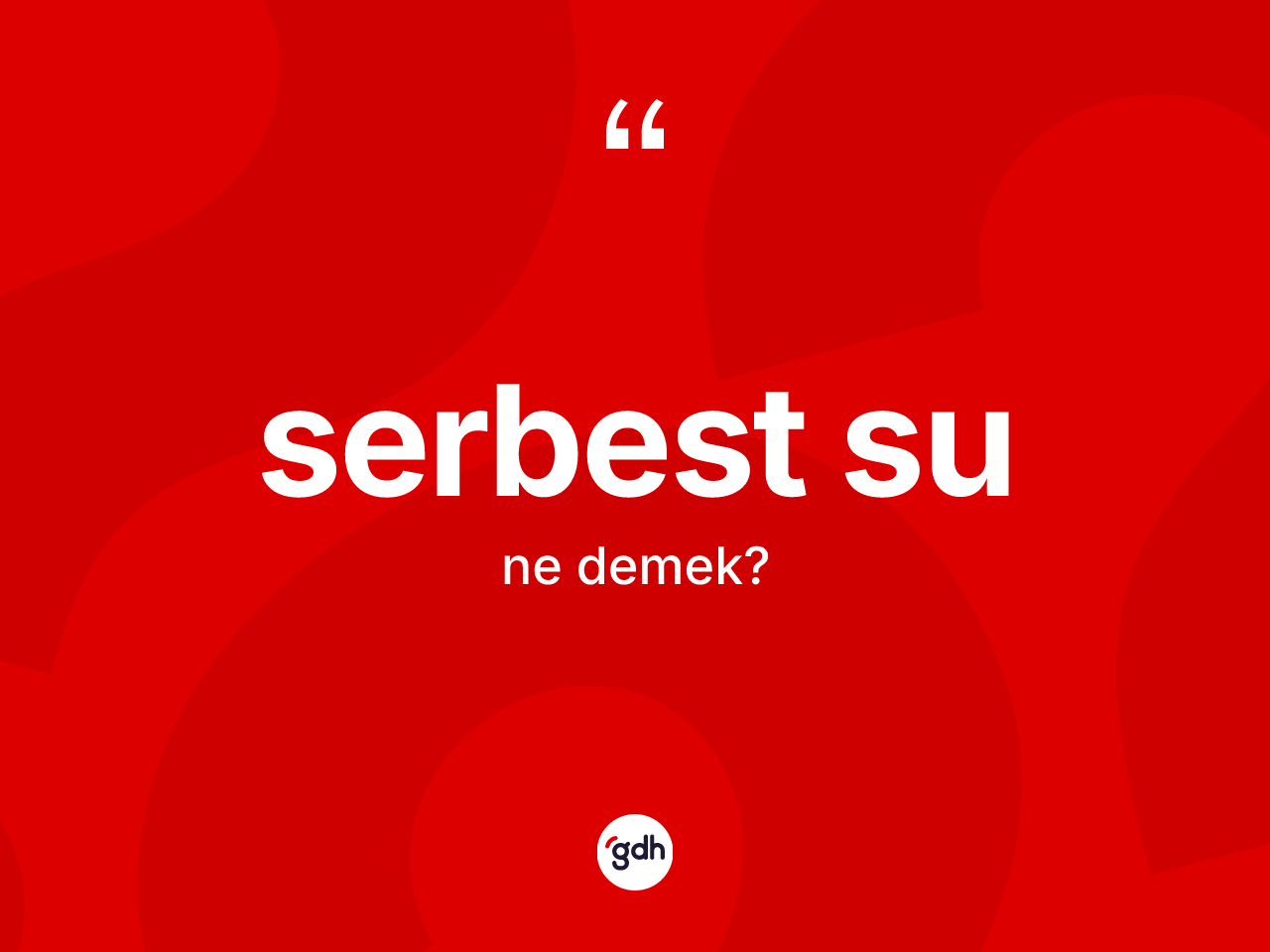Serbest su kelimesi ne anlama gelir? Serbest sunun TDK'ya göre anlamı nedir?