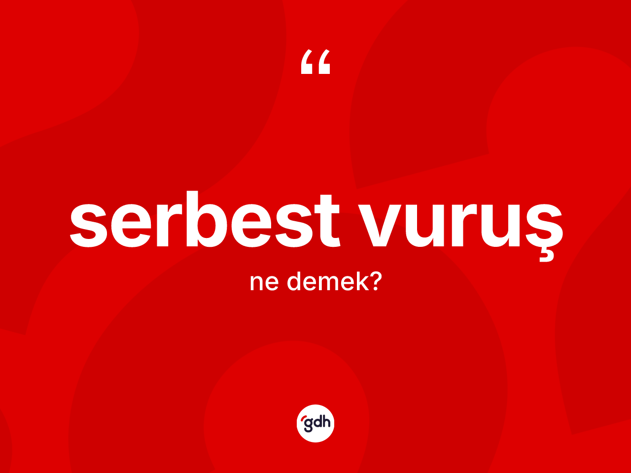 Serbest vuruş kelimesinin sözlükteki tanımı nedir? Serbest vuruşun halk arasındaki kullanımı nasıldır?