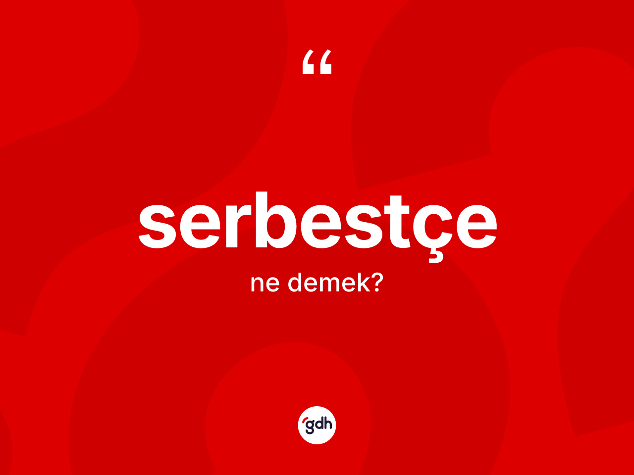 Serbestçe ne anlama gelir? Serbestçenin sözlükteki anlamı nedir?