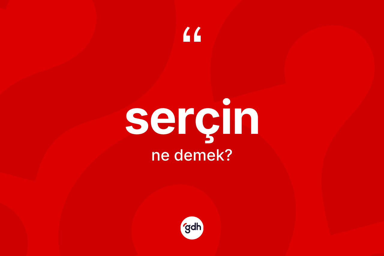 Serçin kelimesinin anlamı nedir? Serçin kelimesinin TDK anlamı nedir?