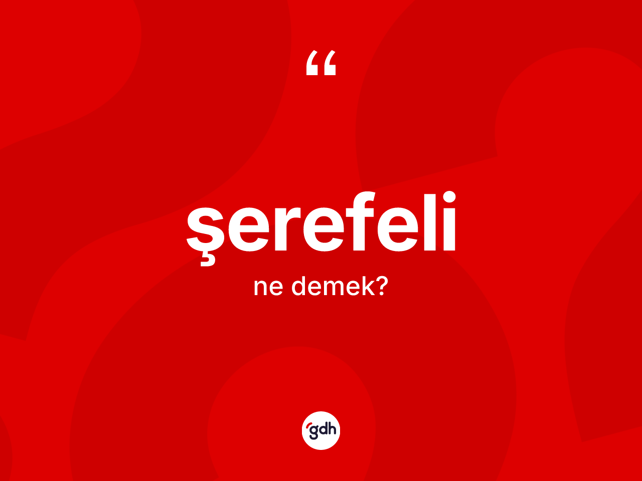 Şerefeli kelimesinin sözlükteki tanımı nedir? Şerefeli kelimesinin TDK'ya göre açıklaması nedir?