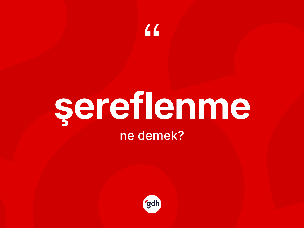 Şereflenme kelimesi ne demek? Şereflenmenin TDK'ya göre anlamı nedir?