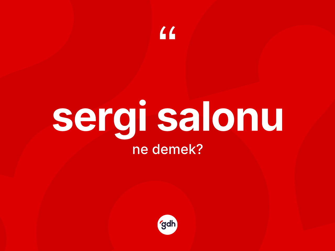 Sergi salonu nedir? Sergi salonunun TDK'ya göre anlamı nedir?